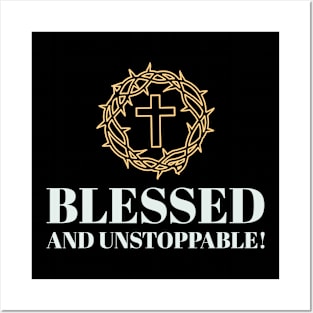 Blessed and Unstoppable Christian Posters and Art